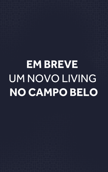 Em breve, um novo Living no Campo Belo