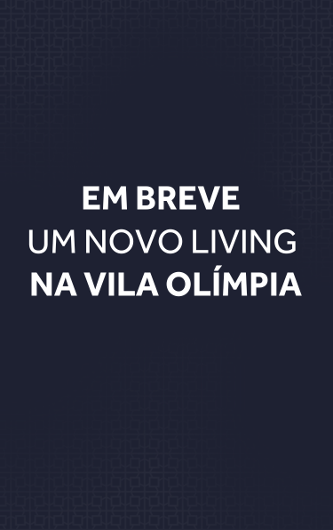 Em breve, um novo Living na Vila Olímpia.