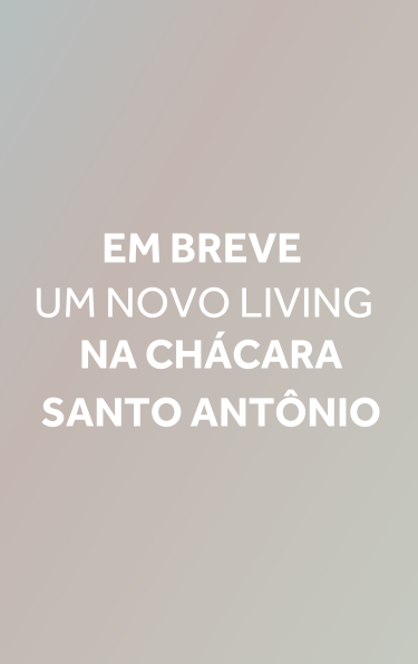 Em breve, um novo Living na Chácara Santo Antônio.