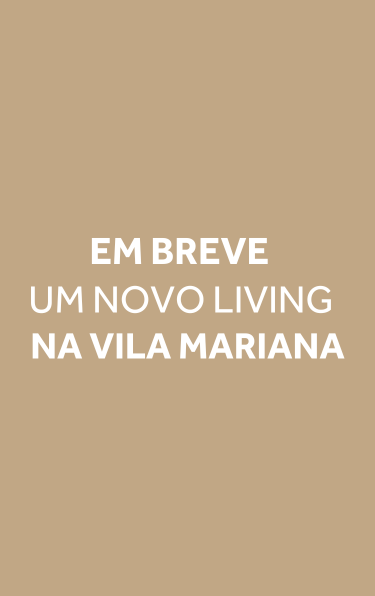 Em breve, um novo Living na Vila Mariana