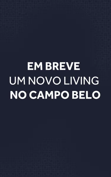 Em breve, um novo Living no Campo Belo