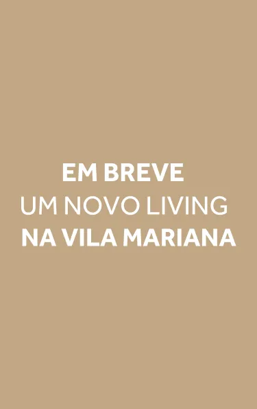 Em breve, um novo Living na Vila Mariana