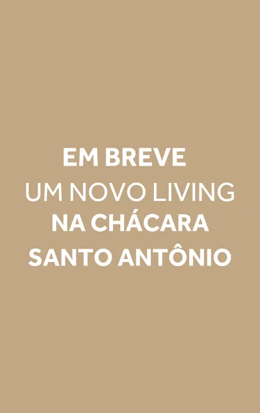Em breve, um novo Living na Chácara Santo Antônio